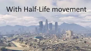 GTA 5 with Half-Life movement, 20 minutes of bunnyhoping in GTA 5