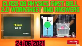 Class 09 Physics first bell 2.0 worksheet and answers (24/06/2021)
