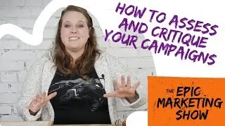 How to Assess and Critique your Campaigns