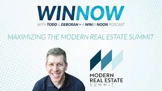 Todd Bookspan | How to maximize the Modern Real Estate Summit | Win Now Ep. 6