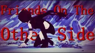 RWBY AMV ~ Friends On The Other Side {Cinder ~ Short}