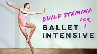 Prepare for an Adult Ballet Intensive | 30 min Stamina Building Session