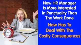 New Manager's Punctuality Obsession Backfires!