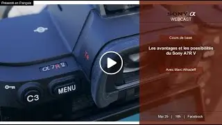 Sony BE Webcast   Les avantages et les possibilités du Sony A7RV avec Marc Alhadeff