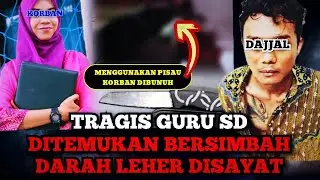 PEMBUNUHAN GURU SD LEHERNYA DISAYAT DIDALAM KAMAR MESS SEKOLAH