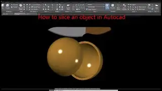 How to slice a 3D model in AUTOCAD 