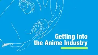 Getting into the Anime Industry: A Primer