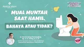 Normalkah Mual dan Muntah Saat Hamil? - dr. Novan Satya Pamungkas, Sp. O. G, Subsp. K. F. M