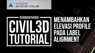 TUTORIAL CIVIL 3D #26 Menambahkan Elevasi Profile pada Label Alignment Jalan