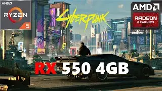 Cyberpunk 2077  RX 550 4GB + Ryzen 5 5600X  1080p 900p 720p