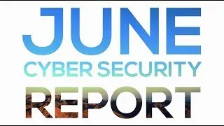 June Cyber Security Report