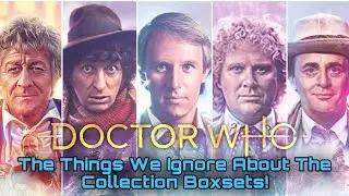 The Issues We Ignore About The Doctor Who Collection Boxsets!