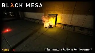 Inflammatory Actions Achievement - Black Mesa
