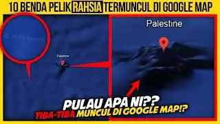 10 BENDA PELIK RAHSIA TERMUNCUL DI GOOGLE MAP