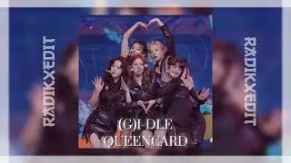 (G)I-DLE - QUEENCARD (AUDIO EDIT)