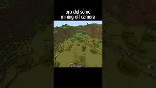 bro did some mining off camera