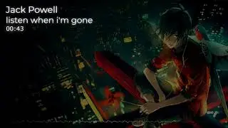 Jack Powell - listen when i'm gone