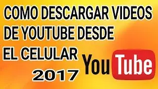 como descargar vídeos de youtube al celular
