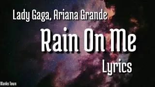 Lady Gaga, Ariana Grande - Rain On Me [Lyrics]