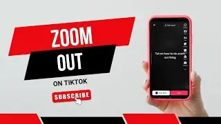 How To Zoom Out On TikTok