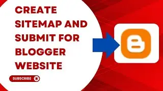 How to create sitemap for Blogger website? Site map submit in blogger site 