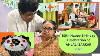 80th Happy Birthday Celebration of ANJALI SARKAR II 2023 IIঅঞ্জলি সরকার-এর ৮0তম শুভ জন্মদিন উদযাপন I