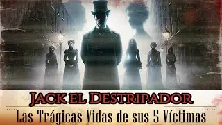 🎩 JACK EL DESTRIPADOR (Parte I) 🔪: Las Trágicas Vidas de sus 5 Víctimas