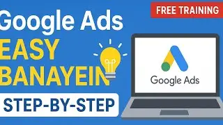 Create your first Google Ads Campaign (Explained in Urdu / Hindi)