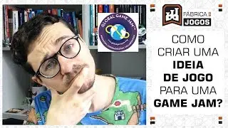 Como Criar uma IDEIA de jogo ao GAME DESIGN em uma GAME JAM? | Fábrica de Jogos