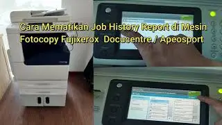 Cara Mematikan Job History Report di Mesin Fotocopy Fujixerox Docucentre / Apeosport