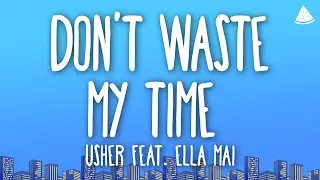 Usher - Don’t Waste My Time (Lyrics) feat. Ella Mai