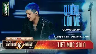 QUÊN LỐI VỀ - ANH TÀI CƯỜNG SEVEN |Tiết mục Solo ANH TRAI VƯỢT NGÀN CHÔNG GAI 2024