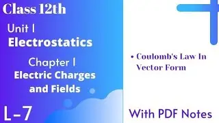 Electrostatics L7 Coulomb's Law in Vector Form, Force B/W Multiple Charges |Class 12th| Beta Classes