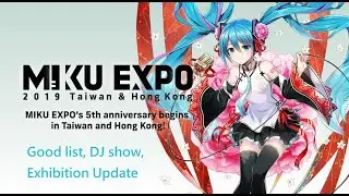 MIKU EXPO 2019 Goods List, DJ Show & Exhibition Update
