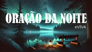 ORAÇÃO DA NOITE 05 DE NOVEMBRO DE 2024 eVIVA ORAÇÃO PODEROSA DE AJUDA Deixando tudo nas Mãos de DEUS