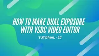 Dual Exposure | Vsdc video Editor 2020