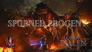 Lords of The Fallen - Spurned Progeny Bossfight