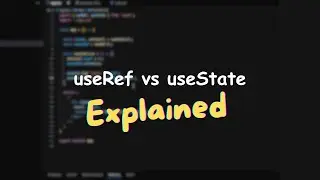 useRef vs useState Explained in React.js 