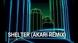Porter Robinson & Madeon - Shelter (Akari Remix)