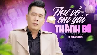 Thư Về Em Gái Thành Đô - Lê Minh Trung | Nhạc Vàng Xưa Thời Chiến (OFFICIAL MV)