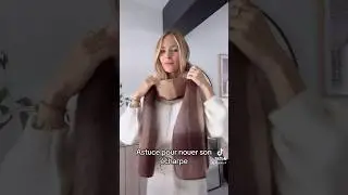 Astuce nouer son écharpe 