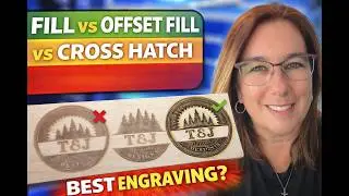 This Changes EVERYTHING in Your Engraving (Fill vs Offset vs Cross Hatch)