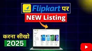 📦 Flipkart पर New Product Listing कैसे करें? | Step-by-Step Flipkart Listing Tutorial 2025 | हिंदी