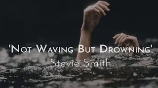 Poem Analysis: 'Not Waving But Drowning' by Stevie Smith