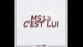MS13 - C’est Lui ( Version Non Officiel )