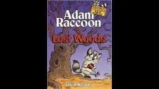 Children's book read aloud, titled, ' Adam Raccoon In Lost Woods'
