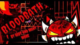 (10th Extreme Demon) Geometry Dash, Bloodbath by Riot and Many More 100% (Extreme Demon)