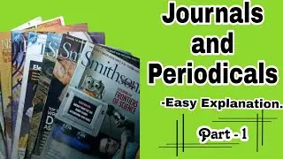 Journals and Periodicals, Part - I, Easy Explanation.