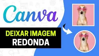 Como DEIXAR IMAGEM REDONDA No CANVA | FÁCIL e RÁPIDO