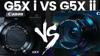 Canon G5x Mark 1 VS Canon G5X ii // Which is the best compact camera for YouTube?